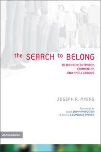 Cover image for The Search to Belong: Rethinking Intimacy, Community, and Small Groups