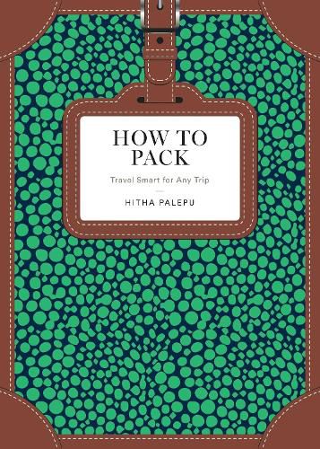 How to Pack: Travel Smart for Any Trip