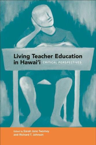 Cover image for Living Teacher Education in Hawai'i: Critical Perspectives