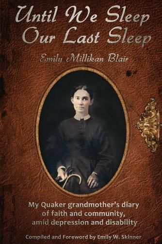 Until We Sleep Our Last Sleep: My Quaker grandmother's diary of faith and community, amid depression and disability