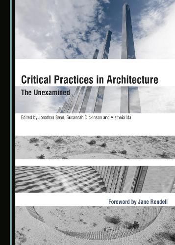 Critical Practices in Architecture: The Unexamined