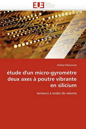 Cover image for Etude D'Un Micro-Gyrometre Deux Axes a Poutre Vibrante En Silicium