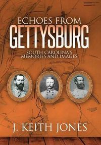 Cover image for Echoes from Gettysburg: South Carolina's Memories and Images