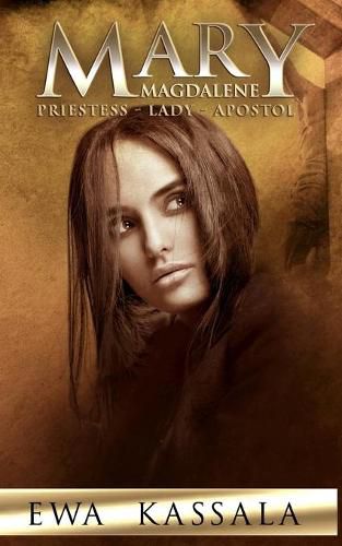 Cover image for Mary Magdalene: Priestess - Lady - Apostol