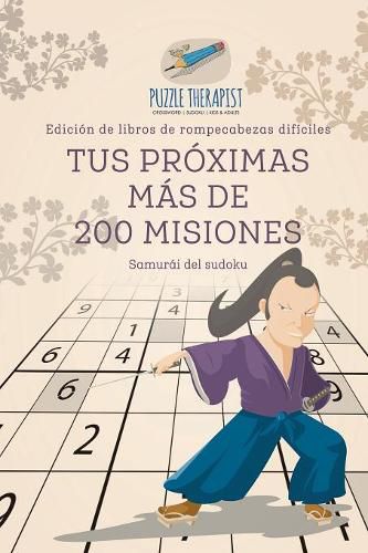 Cover image for Tus proximas mas de 200 misiones Samurai del sudoku Edicion de libros de rompecabezas dificiles