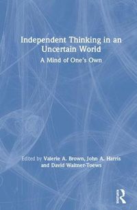 Cover image for Independent Thinking in an Uncertain World: A Mind of One's Own