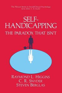 Cover image for Self-Handicapping: The Paradox That Isn't