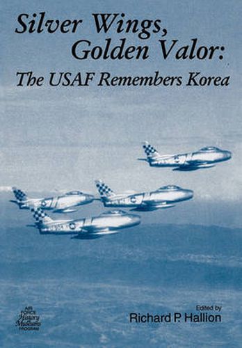 Cover image for Silver Wings. Golden Valor: The USAF Remembers Korea