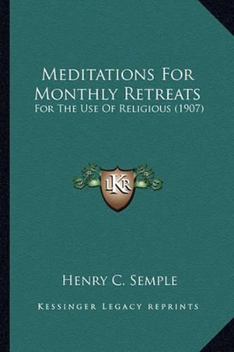 Cover image for Meditations for Monthly Retreats: For the Use of Religious (1907)