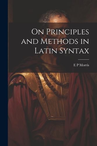 Cover image for On Principles and Methods in Latin Syntax