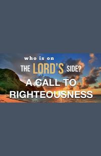 Cover image for Who Is on the Lord's Side? A Call to Righteousness