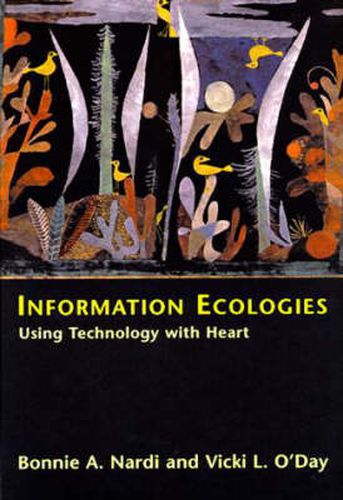 Cover image for Information Ecologies: Using Technology with Heart