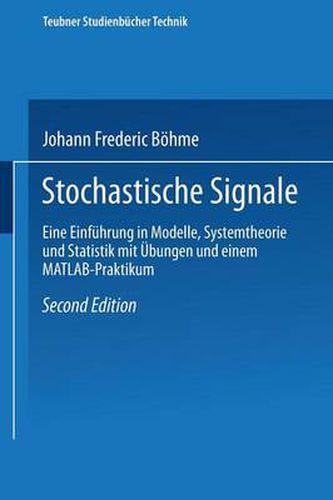 Stochastische Signale: Eine Einfuhrung in Modelle, Systemtheorie Und Statistik Mit UEbungen Und Einem Matlab-Praktikum