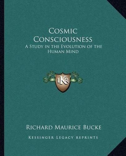 Cosmic Consciousness: A Study in the Evolution of the Human Mind