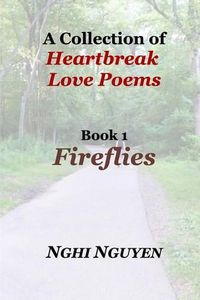 Cover image for A Collection of Heartbreak Love Poems Book 1 Fireflies