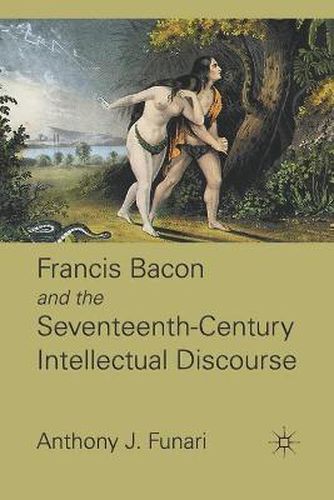 Cover image for Francis Bacon and the Seventeenth-Century Intellectual Discourse