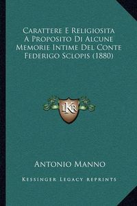 Cover image for Carattere E Religiosita a Proposito Di Alcune Memorie Intime del Conte Federigo Sclopis (1880)