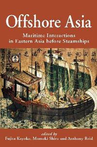 Cover image for Offshore Asia: Maritime Interactions in Eastern Asia before Steamships