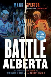 Cover image for The Battle of Alberta: The Historic Rivalry Between the Edmonton Oilers and the Calgary Flames