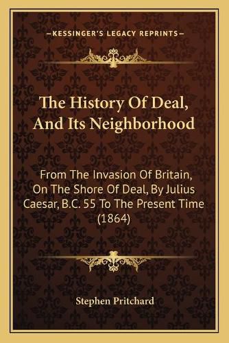 Cover image for The History Of Deal, And Its Neighborhood