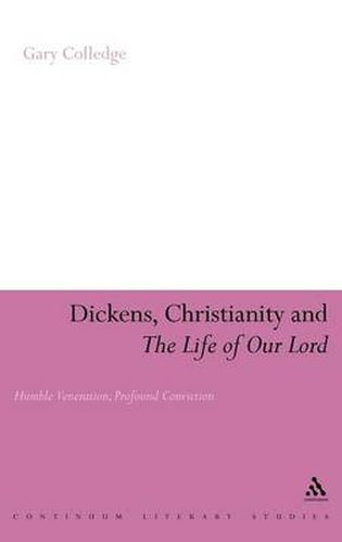 Dickens, Christianity and 'The Life of Our Lord': Humble Veneration, Profound Conviction