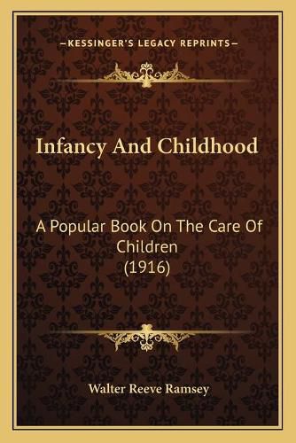 Cover image for Infancy and Childhood: A Popular Book on the Care of Children (1916)