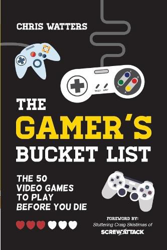 Cover image for Gamer's Bucket List: The 50 Video Games to Play Before You Die