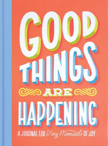 Cover image for Good Things Are Happening (Guided Journal):A Journal for Tiny Mom: A Journal for Tiny Moments of Joy