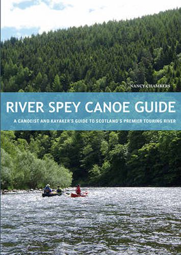 Cover image for River Spey Canoe Guide: A Canoeist and Kayaker's Guide to Scotland's Premier Touring River