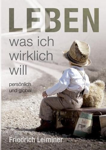 Cover image for Leben, was ich wirklich will: persoenlich und global