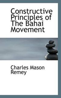 Cover image for Constructive Principles of the Bahai Movement