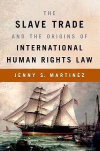 Cover image for The Slave Trade and the Origins of International Human Rights Law