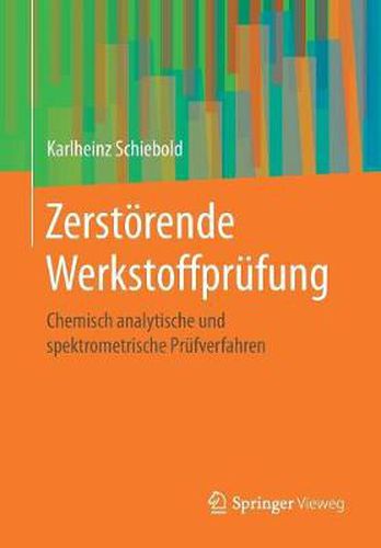 Cover image for Zerstoerende Werkstoffprufung: Chemisch Analytische Und Spektrometrische Prufverfahren