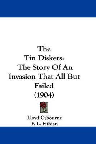 The Tin Diskers: The Story of an Invasion That All But Failed (1904)
