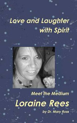 Cover image for Love and Laughter with Spirit: Meet the Medium Loraine Rees