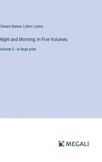 Cover image for Night and Morning; In Five Volumes