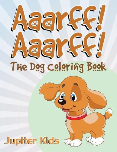 Cover image for Aaarff! Aarrff!: The Dog Coloring Book