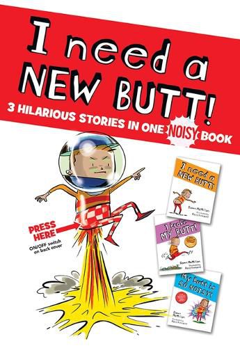 Cover image for I Need a New Butt!, I Broke My Butt!, My Butt Is So Noisy!: 3 Hilarious Stories in One Noisy Book