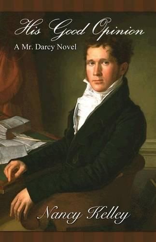 Cover image for His Good Opinion: A Mr. Darcy Novel