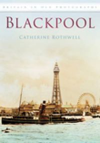 Cover image for Blackpool: Britain in Old Photographs