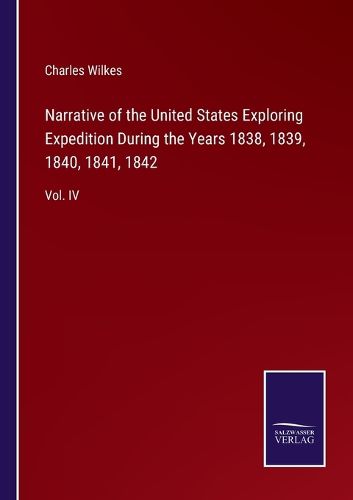 Cover image for Narrative of the United States Exploring Expedition During the Years 1838, 1839, 1840, 1841, 1842