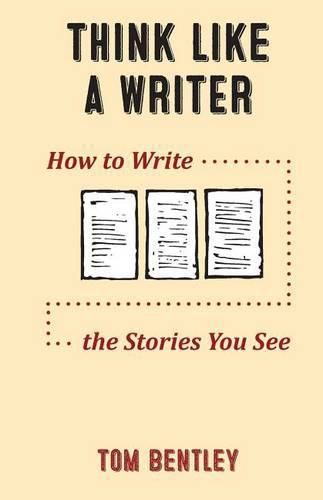 Cover image for Think Like a Writer: How to Write the Stories You See