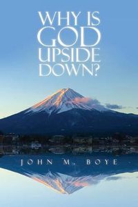 Cover image for Why Is God Upside Down?