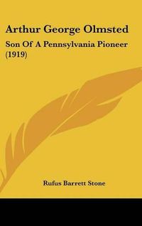 Cover image for Arthur George Olmsted: Son of a Pennsylvania Pioneer (1919)