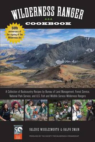 Cover image for Wilderness Ranger Cookbook: A Collection of Backcountry Recipes by Bureau of Land Management, Forest Service, National Park Service, and U.S. Fish and Wildlife Service Wilderness Rangers