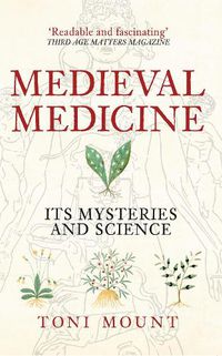 Cover image for Medieval Medicine: Its Mysteries and Science