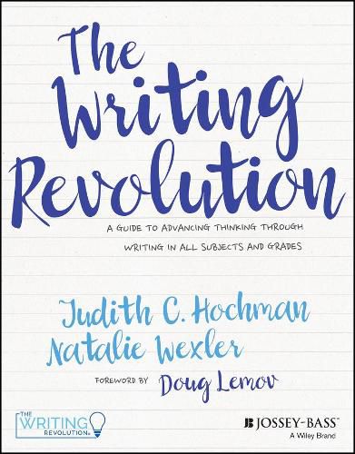 The Writing Revolution - A Guide To Advancing Thinking Through Writing In All Subjects and Grades.