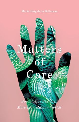 Cover image for Matters of Care: Speculative Ethics in More than Human Worlds