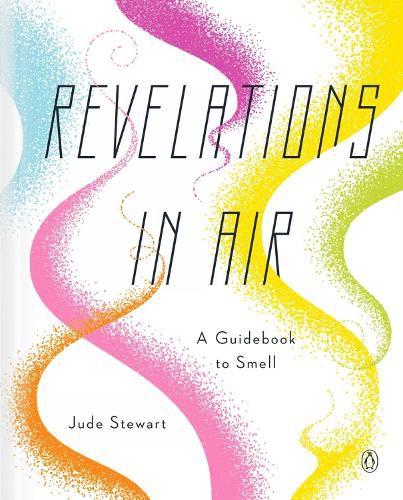 Revelations In Air: A Guidebook to Smell