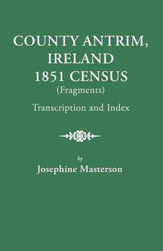 Cover image for County Antrim, Ireland, 1851 Census (Fragments), Transcription and Index